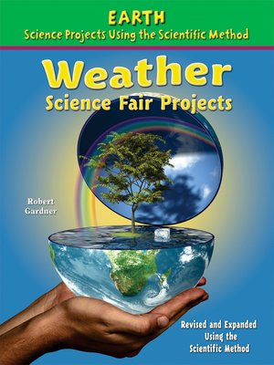 cover image of Weather Science Fair Projects, Revised and Expanded Using the Scientific Method
